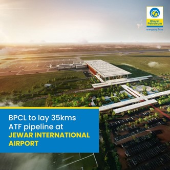 BPCL to Construct ATF Pipeline from Piyala to Noida International Airport